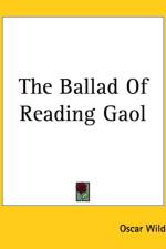 Ballad Of Reading Gaol af Oscar Wilde