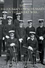 The 4th (Queen's Own) Hussars in the Great War af Captain H. K. D. Evans