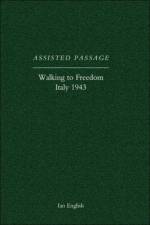 Assisted Passage: Walking to Freedom Italy 1943 af Ian English