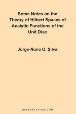 Some Notes on the Theory of Hilbert Spaces of Analytic Functions of the Unit Disc af Jorge Nuno Silva