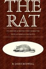 The Rat; Its History & Destructive Character af James Rodwell