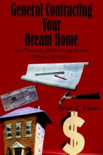 General Contracting Your Dream Home af Brian Edman