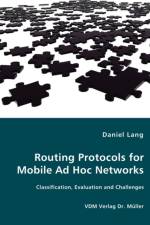 Routing Protocols for Mobile Ad Hoc Networks - Classification, Evaluation and Challenges af Daniel Lang