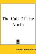 Call Of The North af Stewart Edward White