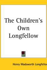Children's Own Longfellow af Henry Wadsworth Longfellow