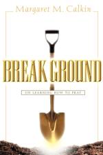 Break Ground af Margaret M Calkin
