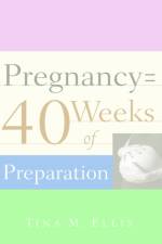 Pregnancy = 40 Weeks of Preparation af Tina M Ellis