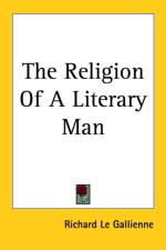 Religion Of A Literary Man af Richard Le Gallienne