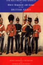 Records and Badges of Every Regiment and Corps in the British Army af Henry Manners Chichester