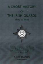 Short History of the Irish Guards 1900-1927 af Lieutenant T.H.H. Grayson