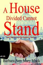 A House Divided Cannot Stand af Barbara Ann Mary Mack
