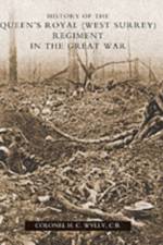 History of the Queen's Royal (West Surrey) Regiment (in the Great War) af H. C. Colonel Wylly
