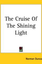 Cruise Of The Shining Light af Norman Duncan