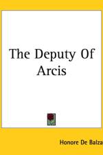 Deputy Of Arcis af Honore de Balzac