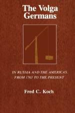 The Volga Germans af Fred C. Koch