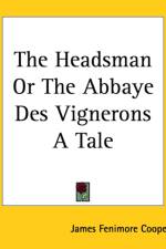 Headsman Or The Abbaye Des Vignerons A Tale af James Fenimore Cooper