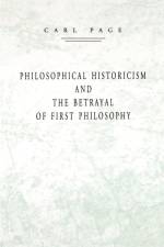 Philosophical Historicism and the Betrayal of First Philosophy af Carl Page