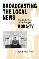 Broadcasting the Local News af Lynn Boyd Hinds