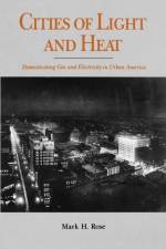 Cities of Light and Heat af Mark H. Rose