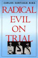 Radical Evil on Trial af Carlos Santiago Nino
