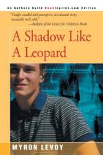 A Shadow Like a Leopard af Myron Levoy