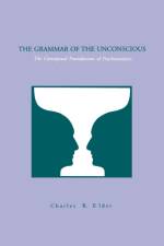 The Grammar of the Unconscious af Charles Elder