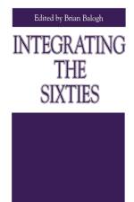 Integrating the Sixties af Brian (Professor of History Balogh