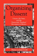 Organizing Dissent af Maria Lorena (Cornell University) Cook