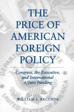 The Price of American Foreign Policy af William I. Bacchus