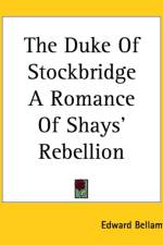 Duke Of Stockbridge A Romance Of Shays' Rebellion af Edward Bellamy