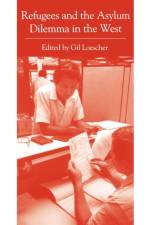 Refugees and the Asylum Dilemma in the West af Gil. Loescher