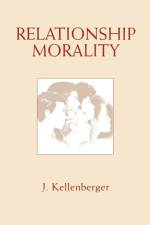 Relationship Morality af James (California STate University at Northridge) Kellenberger