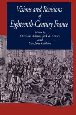 Visions and Revisions of Eighteenth-Century France