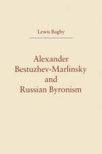 Alexander Bestuzhev-Marlinsky and Russian Byronism af Lewis Bagby