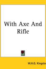 With Axe And Rifle af W. H. G. Kingston