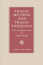 Tragic Method and Tragic Theology af Larry D. Bouchard
