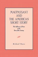 Maupassant and the American Short Story af Richard Fusco