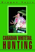 Canadian Whitetail Hunting af Dragan Vujic