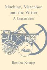 Machine, Metaphor, and the Writer af Bettina Knapp