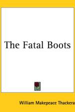 Fatal Boots af William Makepeace Thackeray
