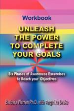 Unleash the Power to Complete Your Goals af Barbara Warren Ph.D.