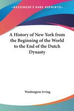 History of New York from the Beginning of the World to the End of the Dutch Dynasty af Washington Irving