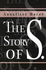The Story of S. af Annalisse Mayer