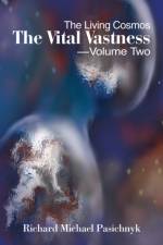 The Living Cosmos af Richard Michael Pasichnyk
