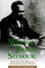 William Joseph Seymour af Rufus G W Sanders