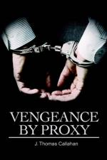 Vengeance By Proxy af J Thomas Callahan
