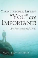 Young People, Listen! You are important! And you can do it RIGHT! af Noni Leonor Lilley
