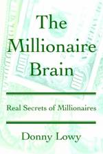The Millionaire Brain af Donny Lowy