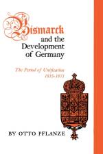 Bismarck and the Development of Germany af Otto Pflanze