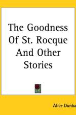Goodness Of St. Rocque And Other Stories af Alice Dunbar